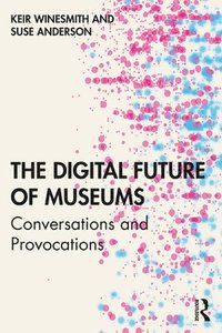 bokomslag The Digital Future of Museums