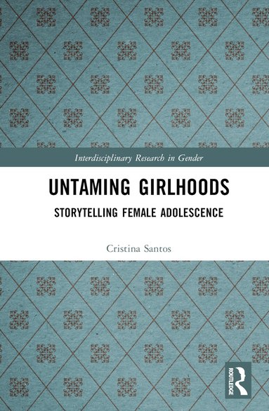 Cristina Santos - Untaming Girlhoods, Inbunden