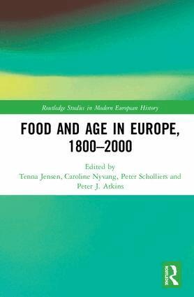 Tenna Jensen, Caroline Nyvang, Peter Scholliers, Peter Atkins - Food and Age in Europe, 1800-2000, Inbunden