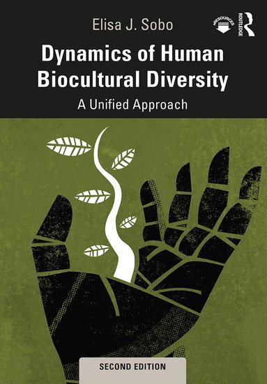Elisa J. Sobo - Dynamics of Human Biocultural Diversity, Inbunden