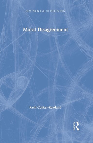 Rach Cosker-Rowland - Moral Disagreement, Inbunden