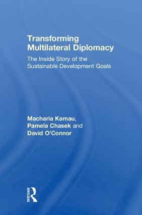 Macharia Kamau, Pamela Chasek, David O'Connor - Transforming Multilateral Diplomacy, Inbunden