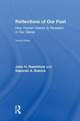 John H. Relethford, Deborah A. Bolnick - Reflections of Our Past, Inbunden