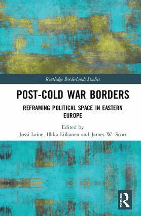Jussi Laine, Ilkka Liikanen, James W. Scott - Post-Cold War Borders, Inbunden