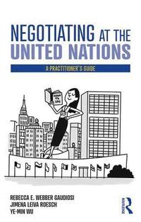 bokomslag Negotiating at the United Nations