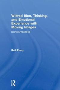bokomslag Wilfred Bion, Thinking, and Emotional Experience with Moving Images