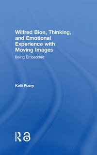 bokomslag Wilfred Bion, Thinking, and Emotional Experience with Moving Images