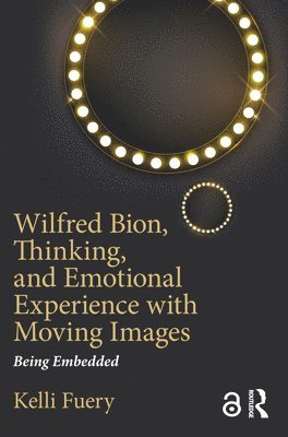 Wilfred Bion, Thinking, and Emotional Experience with Moving Images 1