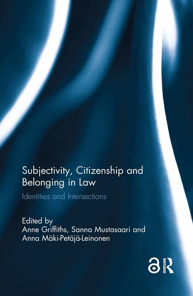 Anne Griffiths, Sanna Mustasaari, Anna Mäki-Petajä-Leinonen - Subjectivity, Citizenship and Belonging in Law, Häftad