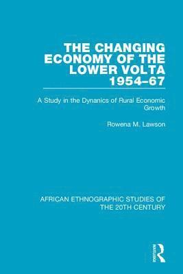 The Changing Economy of the Lower Volta 1954-67 1