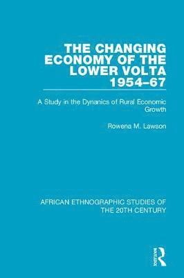 The Changing Economy of the Lower Volta 1954-67 1