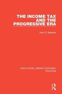 bokomslag The Income Tax and the Progressive Era