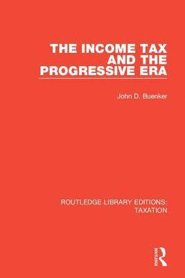 bokomslag The Income Tax and the Progressive Era