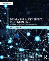 bokomslag Designing Audio Effect Plugins in C++: For AAX, AU, and VST3 with DSP Theory