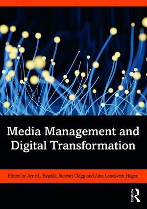 Arne L. Bygdås, Stewart Clegg, Aina Hagen - Media Management and Digital Transformation, Häftad