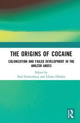 Paul Gootenberg, Liliana Dávalos, USA) Gootenberg, Paul (Stony Brook University, USA) Davalos, Liliana (Stony Brook University - Origins of Cocaine, Inbunden