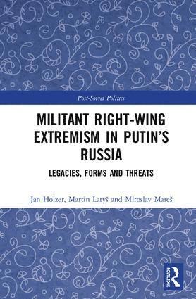 Miroslav Mareš, Martin Laryš, Jan Holzer, Miroslav Mares, Martin Larys - Militant Right-Wing Extremism in Putin’s Russia, Inbunden