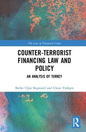 Burke Uğur Başaranel, Umut Türkşen, Burke Ugur Basaranel, Umut Turksen, Burke U&#287;ur Ba&#351;aranel, Umut Türk&#351;en, Umut Türksen, Burke U¿ur Ba¿aranel, Umut Türk¿en - Counter-Terrorist Financing Law and Policy, Inbunden