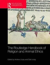 bokomslag The Routledge Handbook of Religion and Animal Ethics