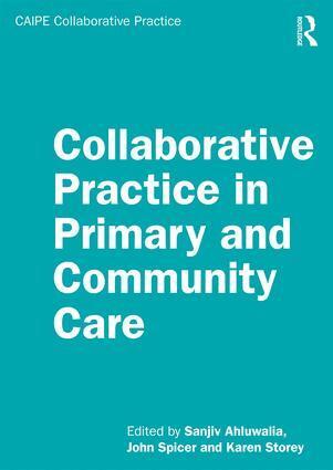 Sanjiv Ahluwalia, John Spicer, Karen Storey - Collaborative Practice in Primary and Community Care, Häftad
