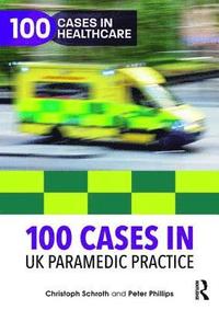 bokomslag 100 Cases in UK Paramedic Practice