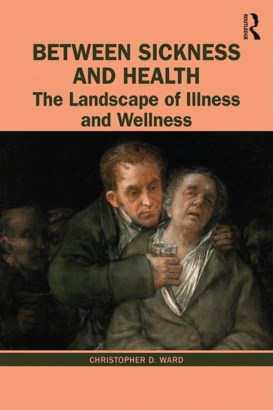 Christopher D. Ward - Between Sickness and Health, Inbunden