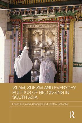 Deepra Dandekar, Torsten Tschacher - Islam, Sufism and Everyday Politics of Belonging in South Asia, Häftad