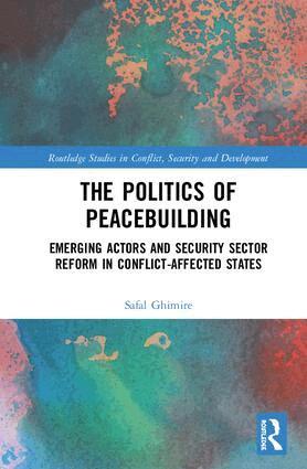 Safal Ghimire - Politics of Peacebuilding, Inbunden