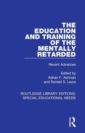 Adrian F. Ashman, Ronald S. Laura - Education and Training of the Mentally Retarded, Inbunden