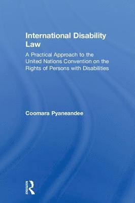Coomara Pyaneandee - International Disability Law, Inbunden