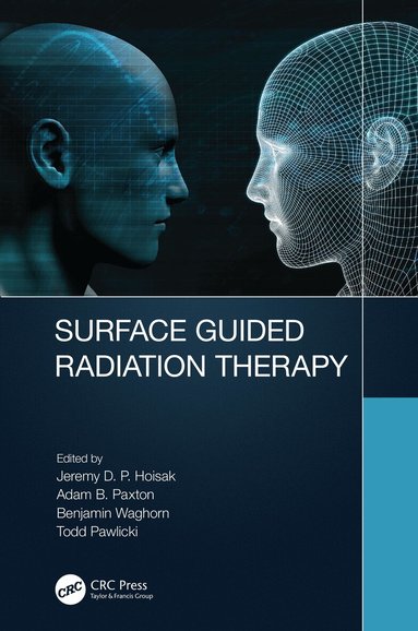 Todd Pawlicki, Jeremy David Page Hoisak, Adam Brent Paxton, Benjamin James Waghorn - Surface Guided Radiation Therapy, Inbunden