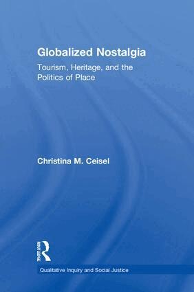 Christina M. Ceisel - Globalized Nostalgia, Inbunden