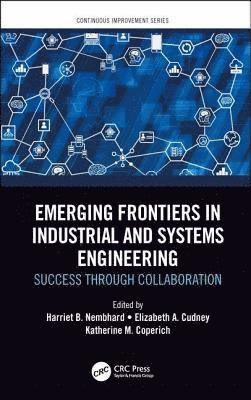 Harriet B. Nembhard, Elizabeth A. Cudney, Katherine M. Coperich - Emerging Frontiers in Industrial and Systems Engineering, Inbunden