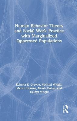 Human Behavior Theory and Social Work Practice with Marginalized Oppressed Populations 1