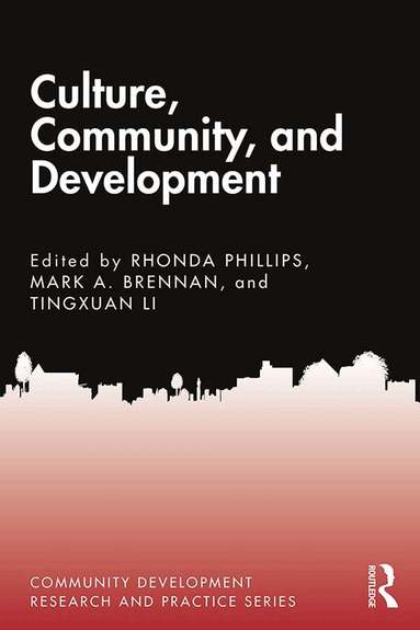 Rhonda Phillips, Mark A. Brennan, Tingxuan Li - Culture, Community, and Development, Häftad