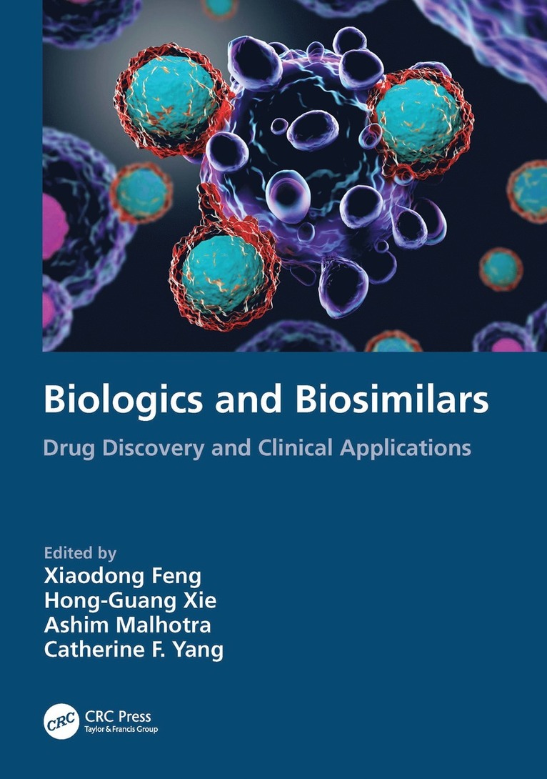 Xiaodong Feng, Hong-Guang Xie, Ashim Malhotra, Catherine F. Yang, USA) Feng, Xiaodong (California Northstate University, China) Xie, Hong-Guang (Nanjing Medical University - Biologics and Biosimilars, Inbunden