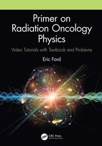 bokomslag Primer on Radiation Oncology Physics