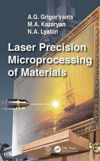 bokomslag Laser Precision Microprocessing of Materials