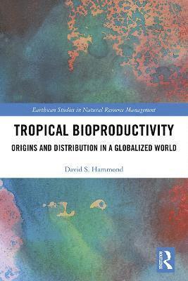 David Hammond - Tropical Bioproductivity, Inbunden