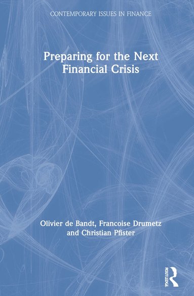 Olivier de Bandt, Francoise Drumetz, Christian Pfister - Preparing for the Next Financial Crisis, Inbunden