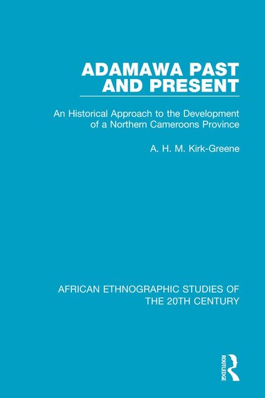 A. H. M. Kirk-Greene - Adamawa Past and Present, Häftad
