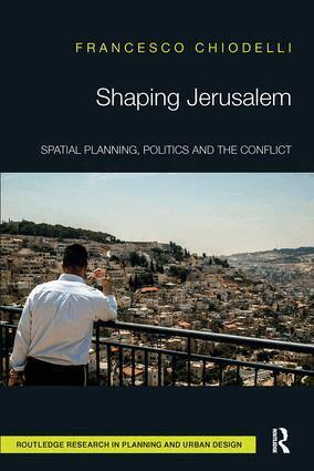 Francesco Chiodelli - Shaping Jerusalem, Häftad