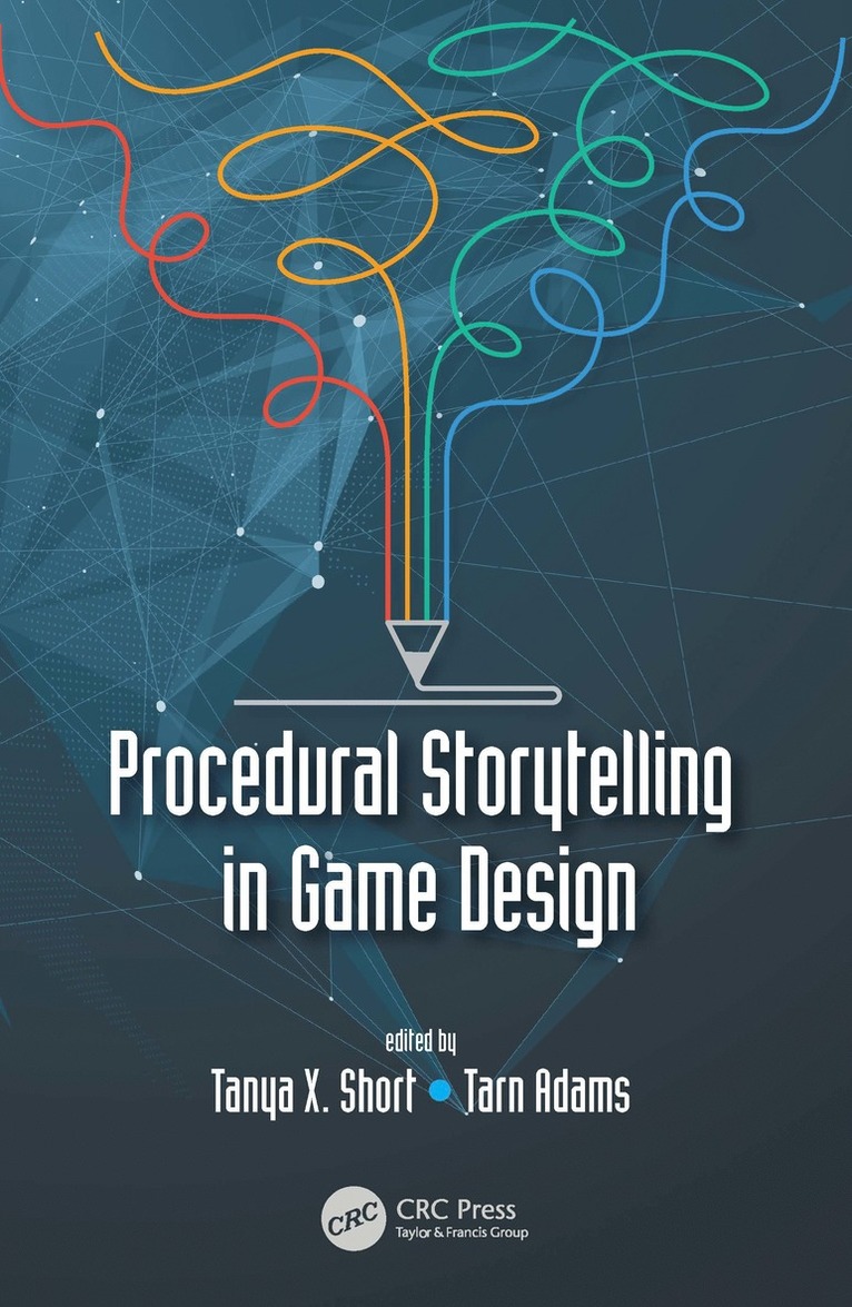 Tanya X. Short, Tarn Adams - Procedural Storytelling in Game Design, Häftad