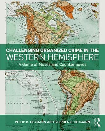 Philip B. Heymann, Stephen P. Heymann - Challenging Organized Crime in the Western Hemisphere, Häftad