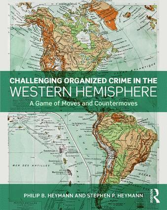 Philip B. Heymann, Stephen P. Heymann, Philip B. (Harvard University) Heymann - Challenging Organized Crime in the Western Hemisphere, Häftad