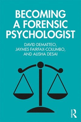 David DeMatteo, Jaymes Fairfax-Columbo, Alisha Desai, USA) DeMatteo, David (Drexel University, USA) Fairfax-Columbo, Jaymes (Drexel University, USA) Desai, Alisha (Drexel University, David Dematteo - Becoming a Forensic Psychologist, Häftad