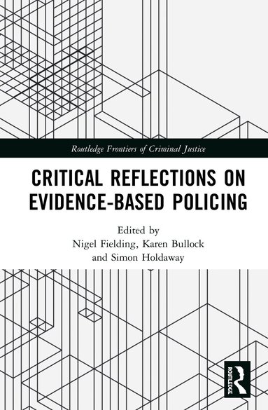 Nigel Fielding, Karen Bullock, Simon Holdaway - Critical Reflections on Evidence-Based Policing, Inbunden