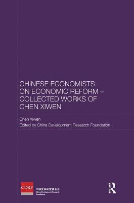 Chinese Economists on Economic Reform  Collected Works of Chen Xiwen 1