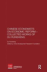 bokomslag Chinese Economists on Economic Reform  Collected Works of Du Runsheng