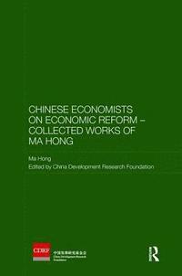 bokomslag Chinese Economists on Economic Reform - Collected Works of Ma Hong